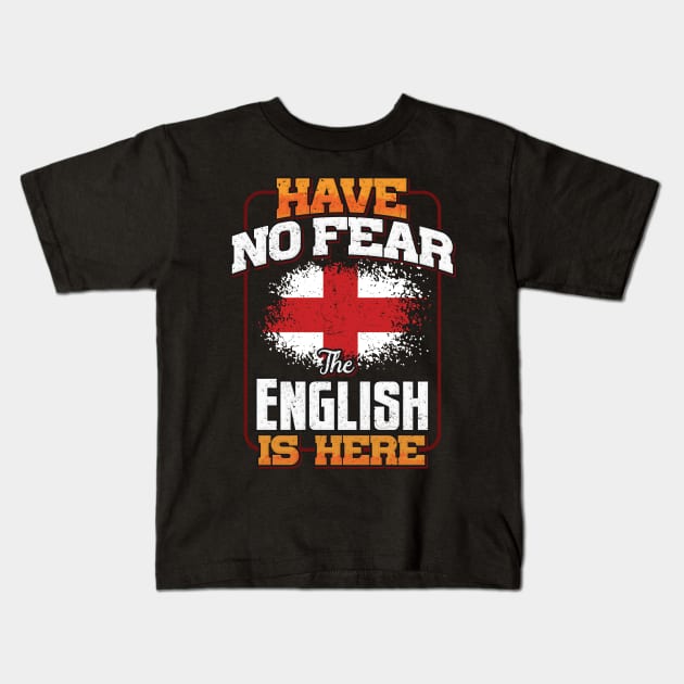 English Flag  Have No Fear The English Is Here - Gift for English From England Kids T-Shirt by Country Flags